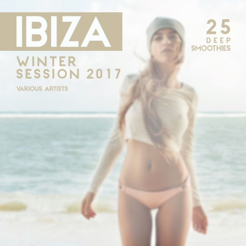 Ibiza Winter Session 2017: 25 Deep Smoothies