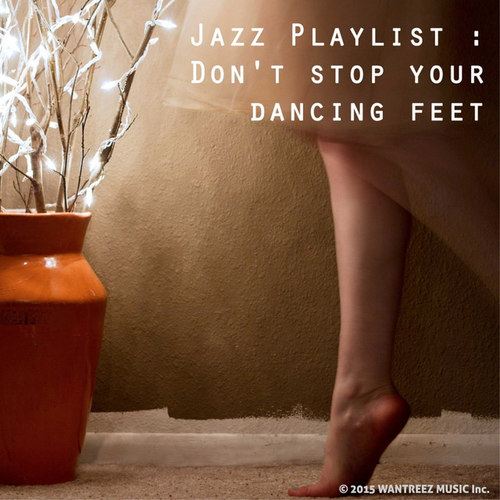 Jazz Playlist: Don`t Stop Your Dancing Feet