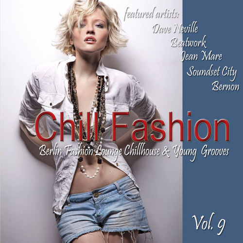 Chill Fashion Vol.9: Berlin Fashion Lounge Chill House and Young Grooves