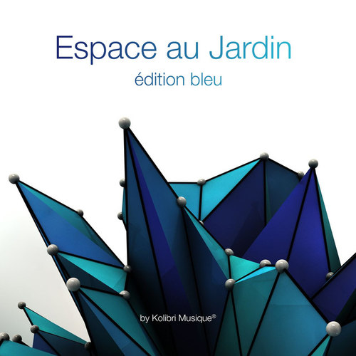Espace au Jardin: Edition Bleu. Mixed By Kolibri Musique