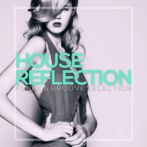 House Reflection: Funky and Groove Selection