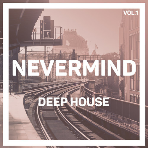 Nevermind Deep House Vol.1