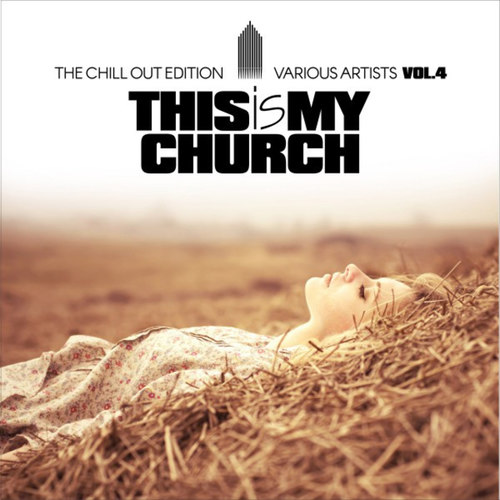 This Is My Church Vol.4: The Chill out Edition
