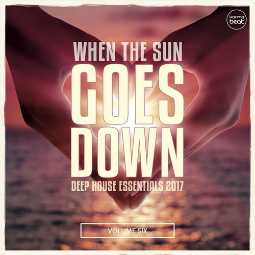 When The Sun Goes Down Vol.6: Deep House Essentials