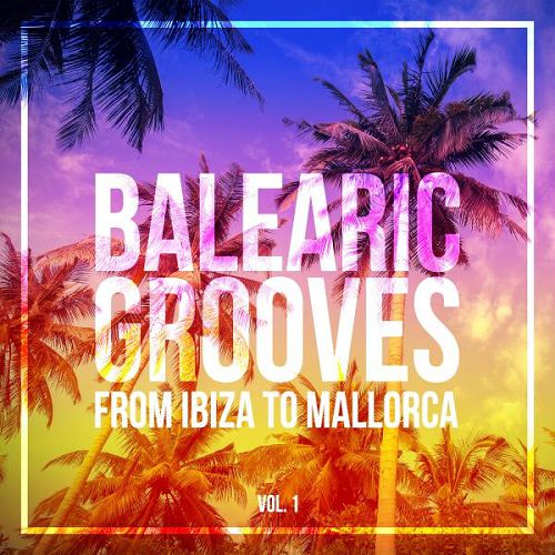 Balearic Grooves: From Ibiza to Mallorca
