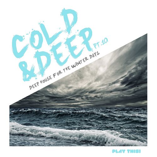 Cold and Deep Pt 10: Deep House For The Winter Days