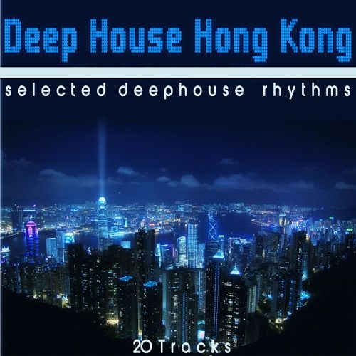 Deep House Hong Kong: Selected Deephouse Rhythms