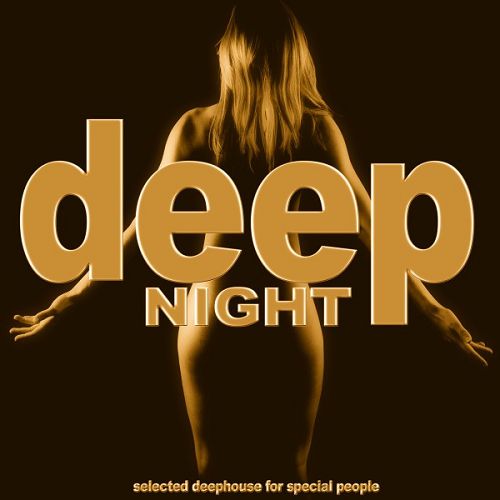 Deep Night: Selected Deephouse for Special People