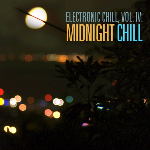 Electronic Chill Vol.IV: Midnight Chill