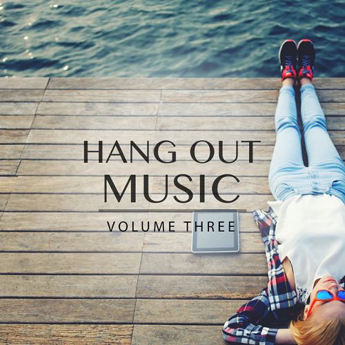 Hang Out Music Vol.3: Amazing Selection Of Chilled Deep House