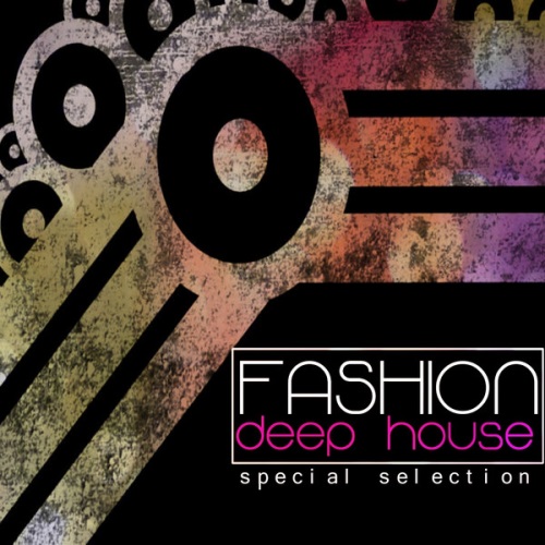 Fashion Deep House. Special Selection