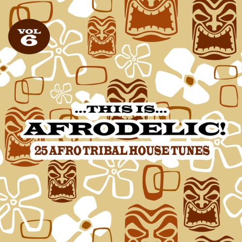his Is Afrodelic Vol 6.  25 Afro Tribal House Tunes 