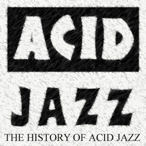Acid Jazz Records. The History Of Acid Jazz