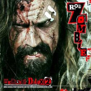 Rob Zombie - Hellbilly Deluxe 2: Noble Jackals, Penny Dreadfuls and the Systematic Dehumanization of Cool