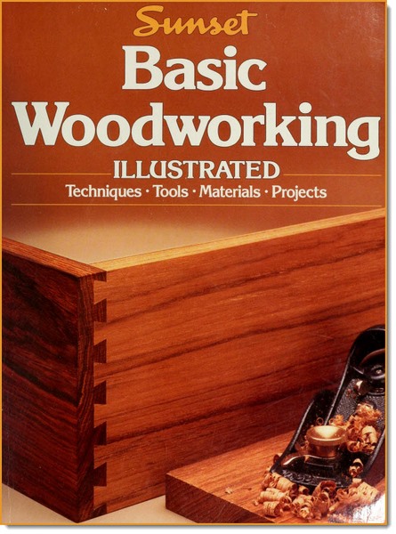 Basic Woodworking Illustrated: Technigues, Tools, Materials, Progects