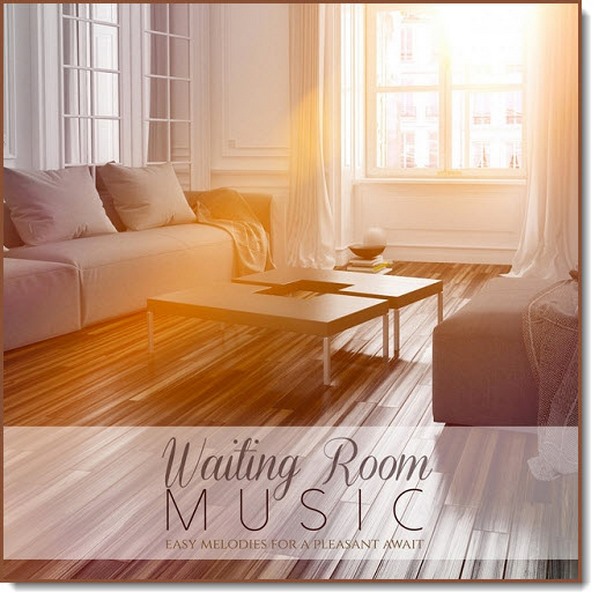 Waiting Room Music Easy Melodies for a Pleasant Await (2015)
