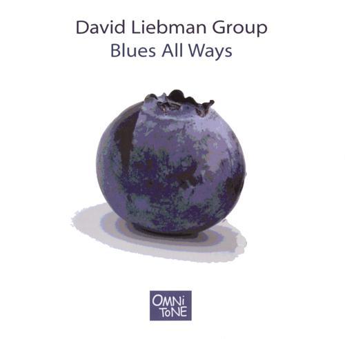 David Liebman Group - Blues All Ways (2007)
