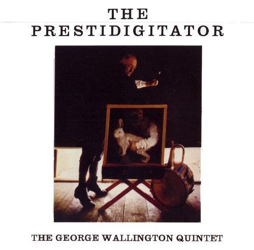 The George Wallington Quintet - The Prestidigitator (2007)
