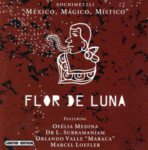 Flor de Luna - Xochimetzli: Mexico, Magico, Mistico (2005)
