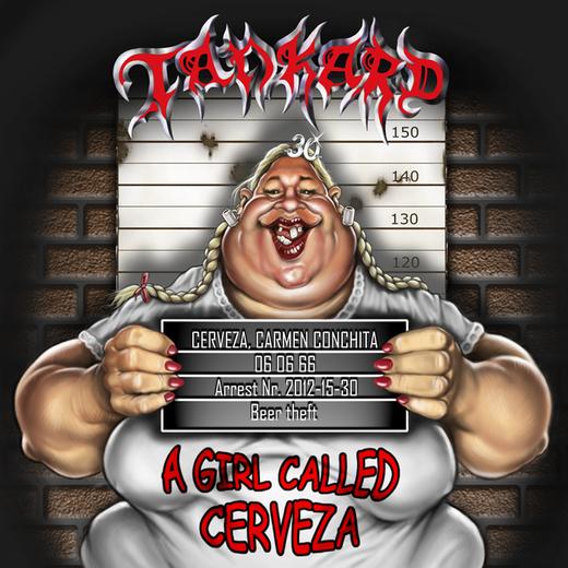 Tankard. A Girl Called Cerveza (2012)