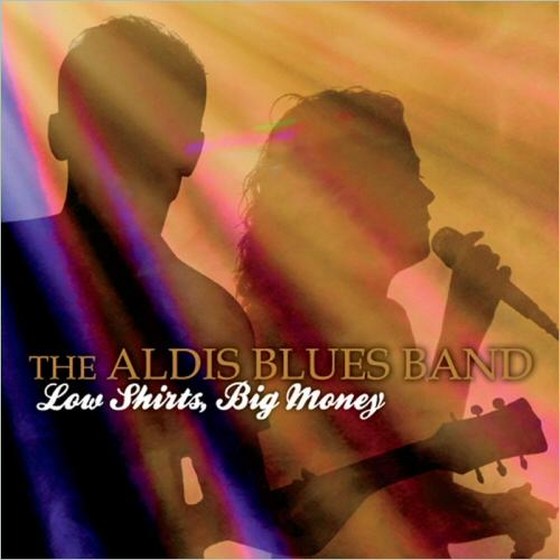 The Aldis Blues Band. Low Shirts, Big Money (2014)