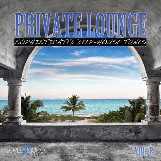 Private Lounge: Sophisticated Deep House Tunes Vol 8 (2014)