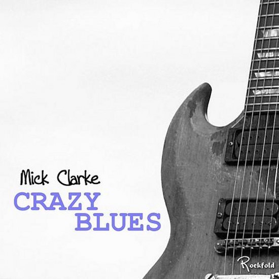 Mick Clarke. Crazy Blues (2014)