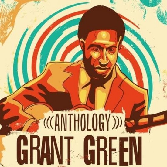 Grant Green. Anthology (2014)