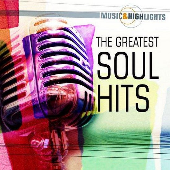 Music & Highlights. The Greatest Soul Hits (2013)