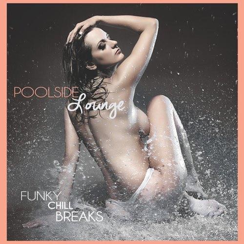 Poolside Lounge: Funky Chill Breaks (2014)