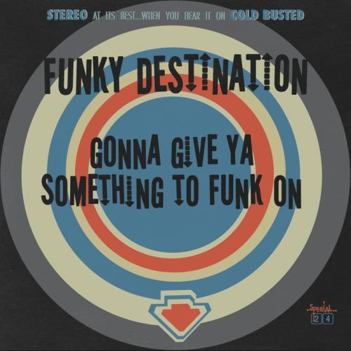 Funky Destination. Gonna Give Ya Something To Funk On (2014)
