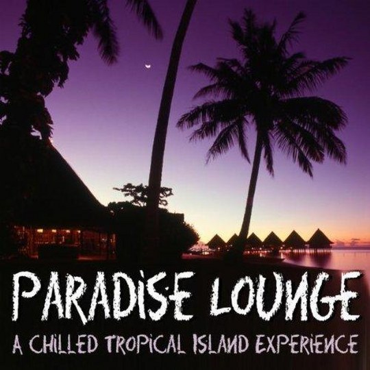 скачать Paradise Lounge. A Chilled Tropical Island Experience (2011)