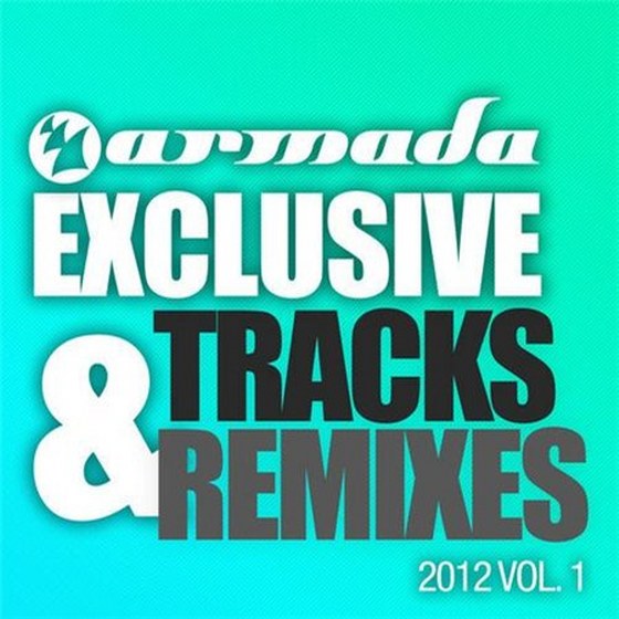 скачать Armada Exclusive Tracks & Remixes 2012 Vol.1 (2012)