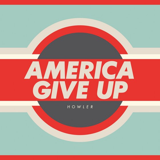 скачать Howler. America Give Up (2012)