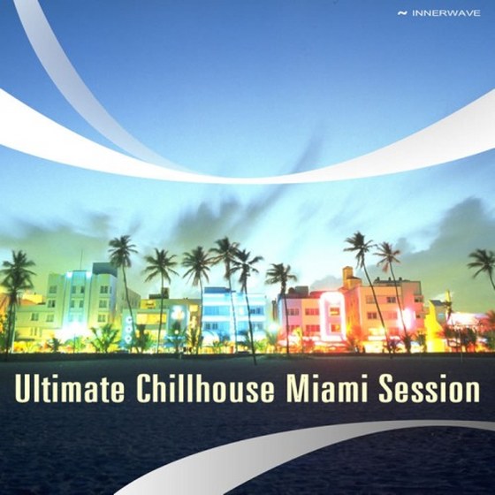 скачать Ultimate Chillhouse Miami Session (2012)