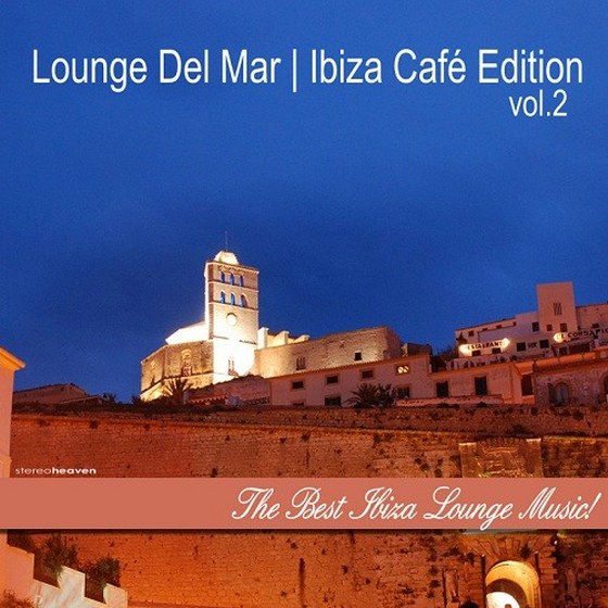 скачать Lounge Del Mar: Ibiza Cafe' Edition Vol 2 (2012)