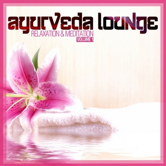 скачать Ayurveda Lounge (Relaxation & Meditation Vol 1) (2012)
