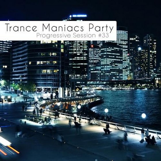 СКАЧАТЬ Trance Maniacs Party - Progressive Session #33 (2012)