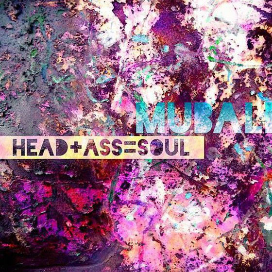 скачать Mubali - Head + Ass = Soul (2012)