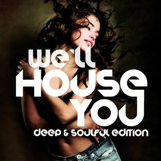 скачать We'll House You: Deep & Soulful Edition (2011)