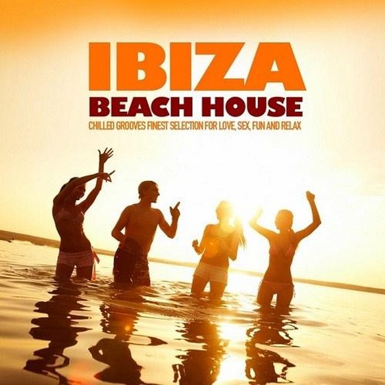 скачать Ibiza Beach House: Chilled Grooves Finest Selection For Love Sex Fun & Relax (2012)