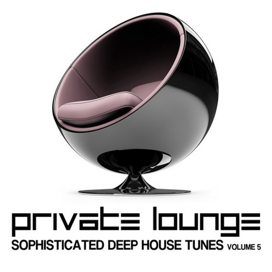 скачать Private Lounge: Sophisticated Deep House Tunes Vol. 5 (2012)