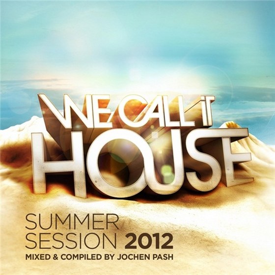 скачать We Call It House: Summer Session mixed & compiled By Jochen Pash (2012)