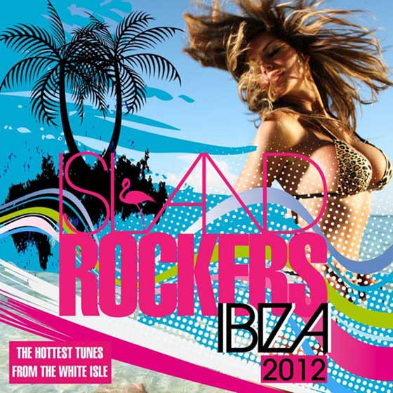 скачать Island Rockers Ibiza: The Hottest Tunes from the White Isle (2012)