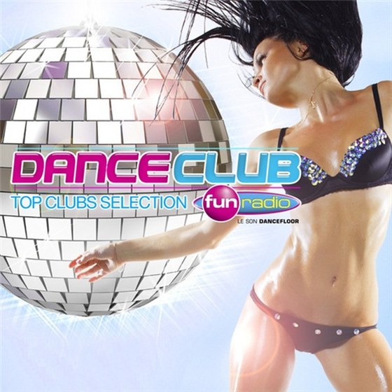 скачать Dance Club Fun Radio: Top Clubs Selection. Le son Dancefloor (2012)