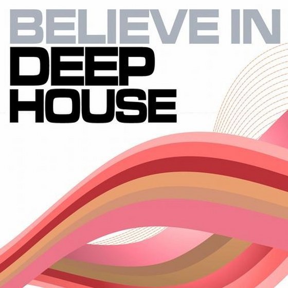 скачать Believe in Deep House Vol.4: Best of Loungy Chillhouse Tunes from Vocal to Soulful (2012)