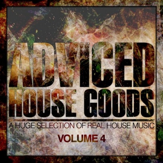 скачать Adviced House Goods Vol. 4: A Huge Selection of Real House Music (2012)