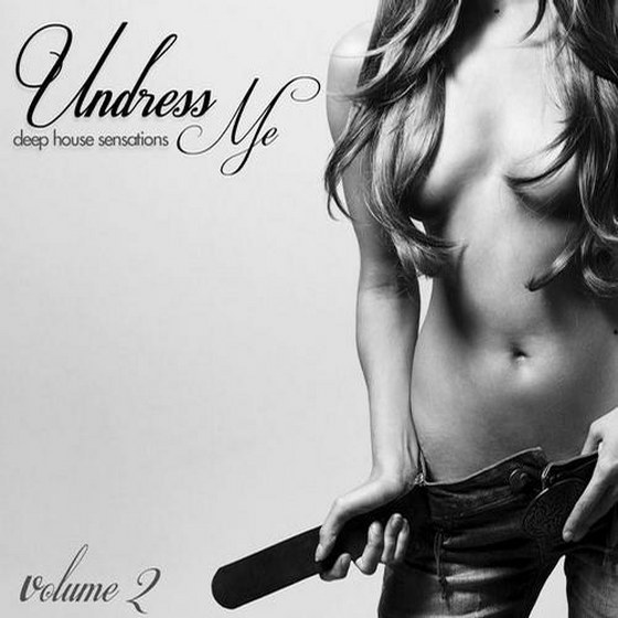 скачать Undress Me Vol.2: Deep House Sensations (2012)