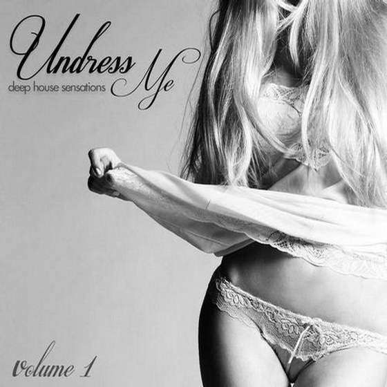скачать Undress Me Vol.1: Deep House Sensations (2012)