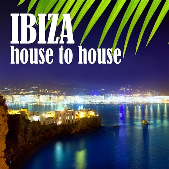 скачать Ibiza House To House (2012)